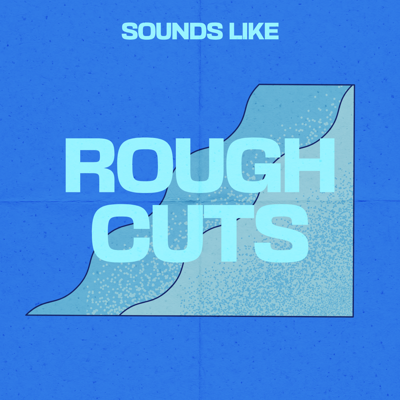 Rough Cuts