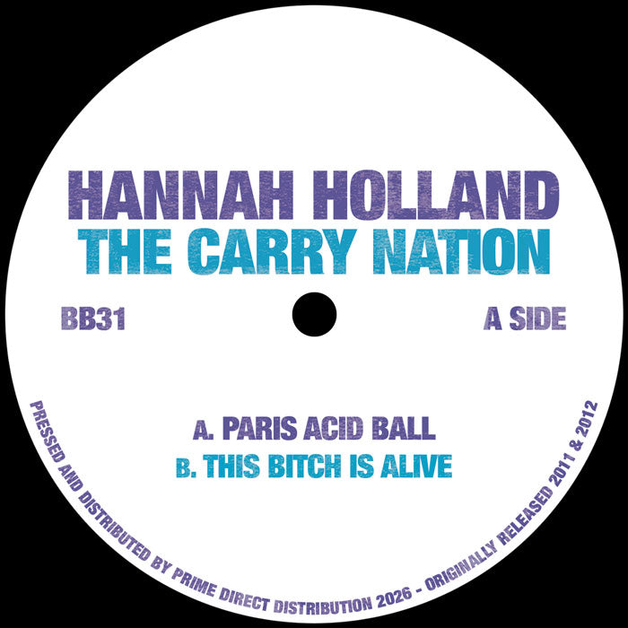Hannah Holland, The Carry Nation - Paris Acid Ball / This Bitch Is Alive