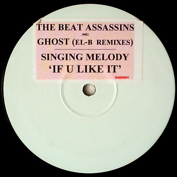 Singing Melody - If U Like It (The Beat Assassins & Ghost (El-B) Remixes)