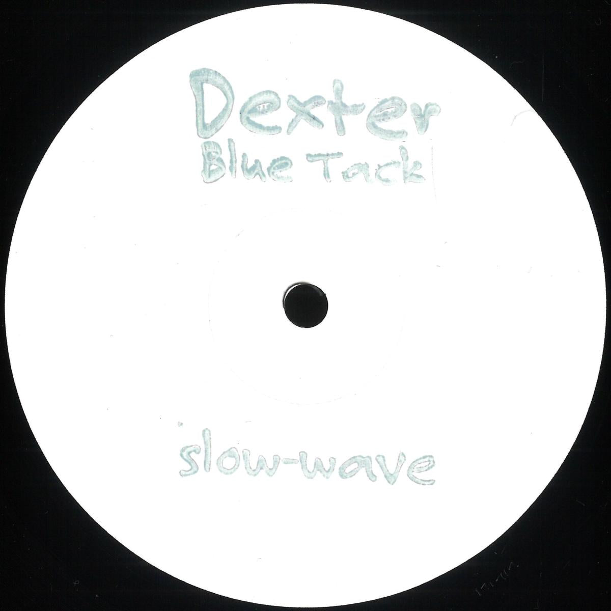 Dexter - Blue Tack / Slow-Wave